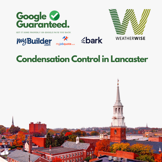 Condensation Control in Lancaster: Causes, Health Impacts, and Solutions by Weather Wise UK