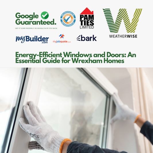 Energy-Efficient Windows and Doors: An Essential Guide for Wrexham Homes