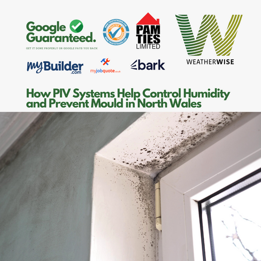 How PIV Systems Help Control Humidity and Prevent Mould in North Wales