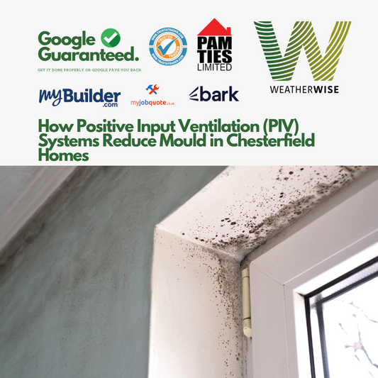 How_Positive_Input_Ventilation_Reduces_Mould_in_Chesterfield_Weather_Wise_Solutions_Limited