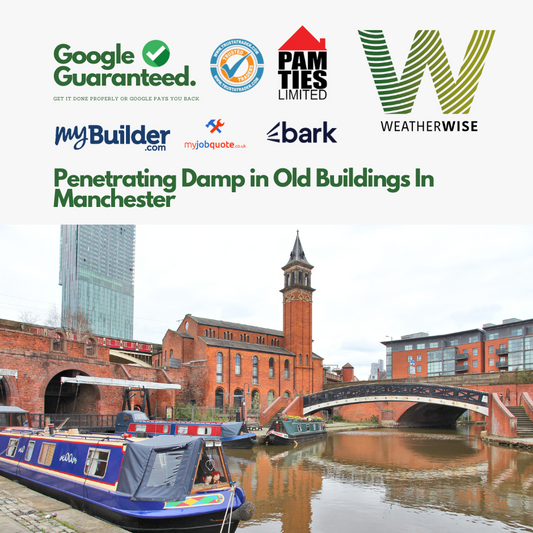 Common Causes of Penetrating Damp in Old Buildings in Greater Manchester and How to Fix Them