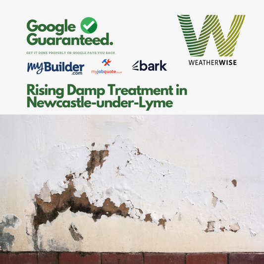 Rising Damp Treatment in Newcastle-under-Lyme: Identifying the Signs and How Weather Wise UK Can Help