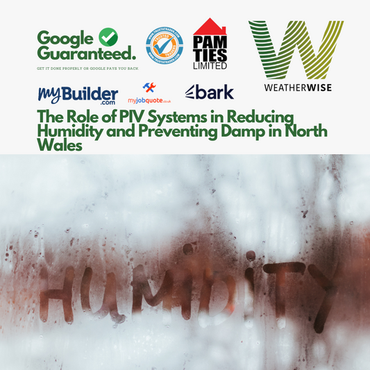 The Role of PIV Systems in Reducing Humidity and Preventing Damp in North Wales