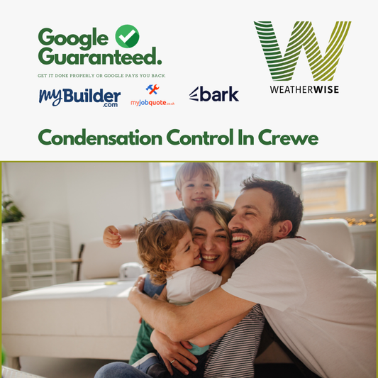 Condensation Control in Crewe: Understanding Causes and How Weather Wise UK’s Moisture Barriers Can Help