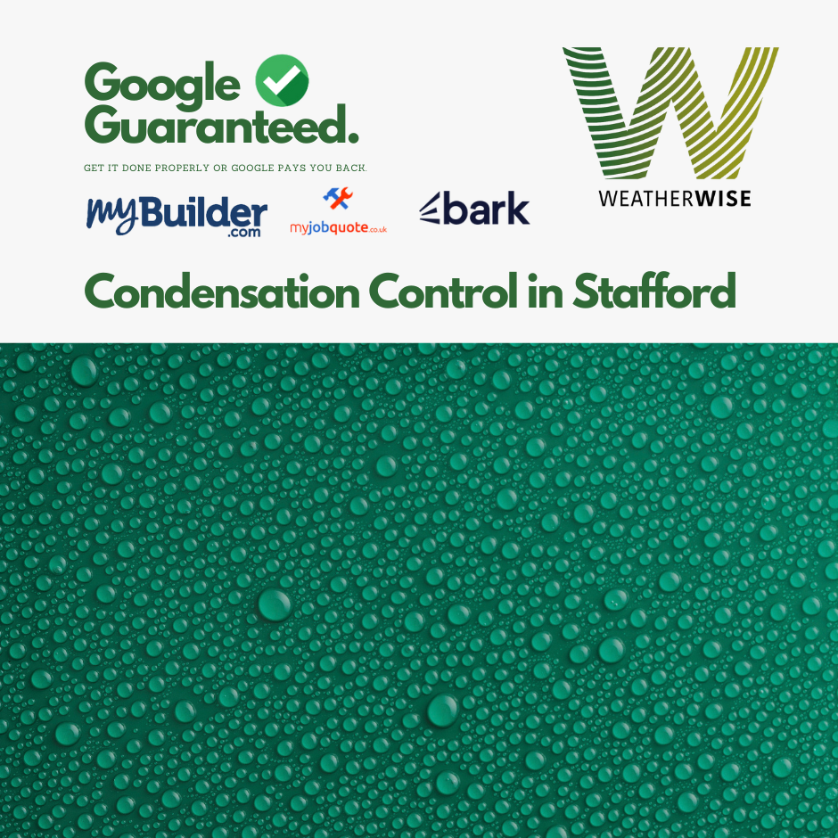 Condensation Control in Stafford: How Weather Wise UK’s Moisture Barriers and Ventilation Solutions Keep Your Home Dry