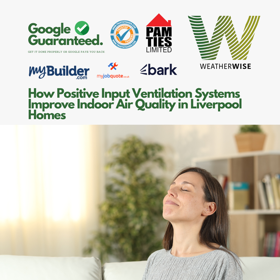 How_Positive_Input_Ventilation_Systems_Improve_Indoor_Air_Quality_in_Liverpool_Homes_Weather_Wise_Solutions_Limited