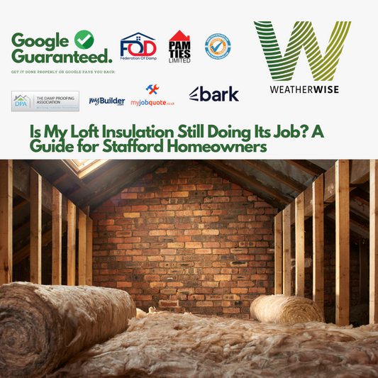 Is My Loft Insulation Still Doing Its Job? A Guide for Stafford Homeowners