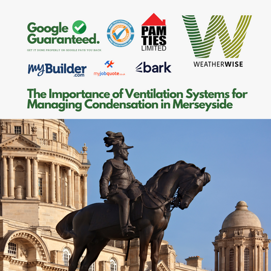 The Importance of Ventilation Systems for Managing Condensation in Merseyside