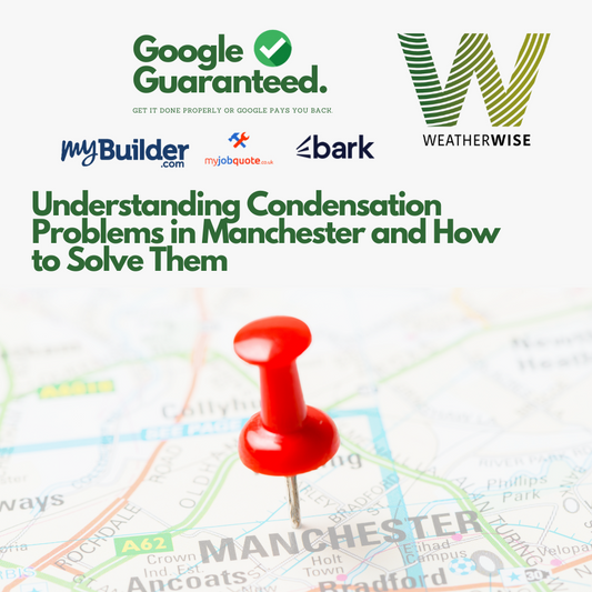 Understanding Condensation Problems in Manchester and How to Solve Them