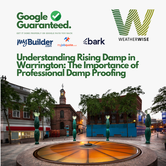 Understanding Rising Damp in Warrington: The Importance of Professional Damp Proofing