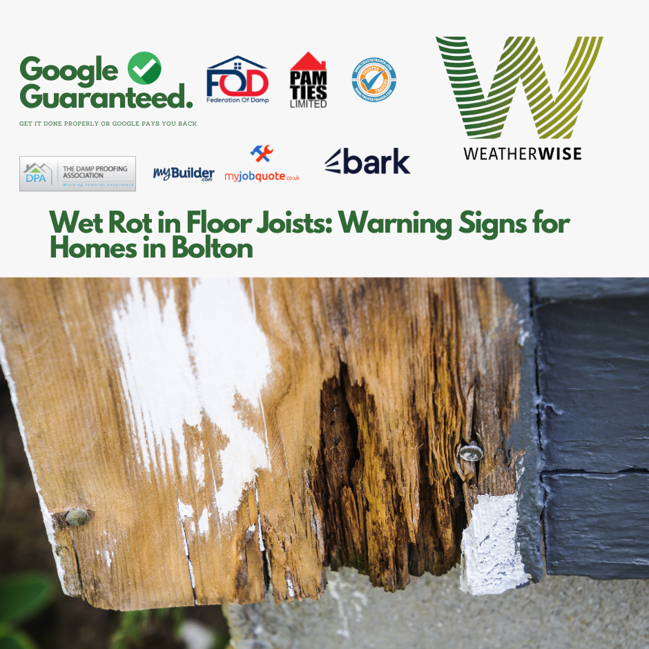 Wet Rot in Floor Joists: Warning Signs for Homes in Bolton
