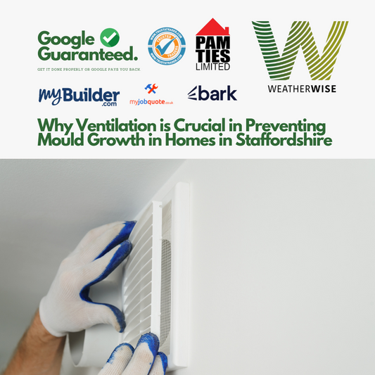 Why Ventilation is Crucial in Preventing Mould Growth in Homes in Staffordshire